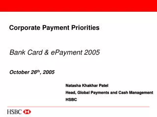 Corporate Payment Priorities Bank Card &amp; ePayment 2005 October 26 th , 2005