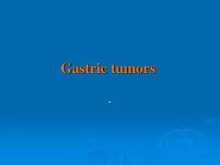 Gastric tumors