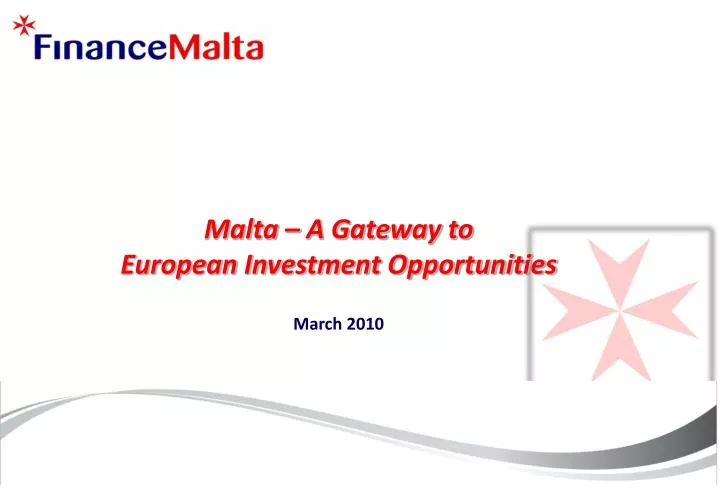 malta a gateway to european investment opportunities march 2010