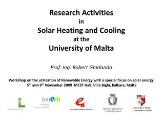 Research Activities in Solar Heating and Cooling at the University of Malta Prof. Ing . Robert Ghirlando