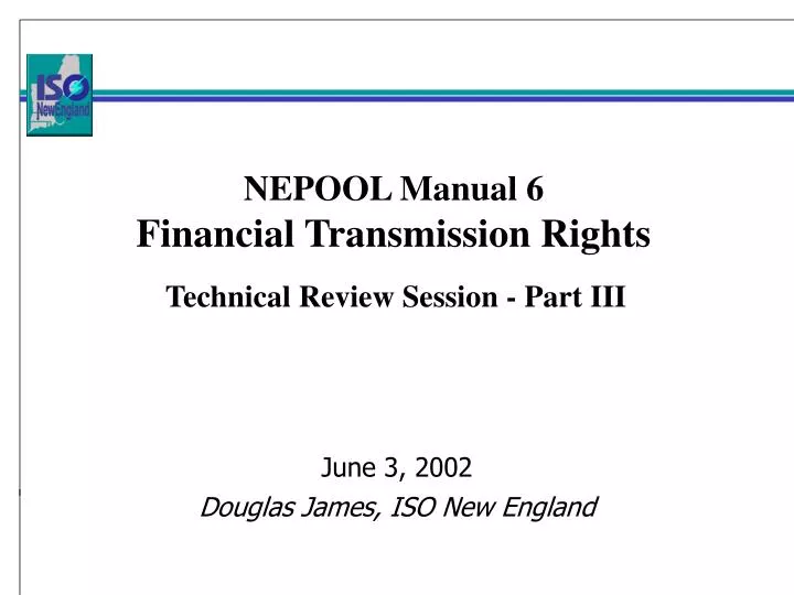 nepool manual 6 financial transmission rights technical review session part iii