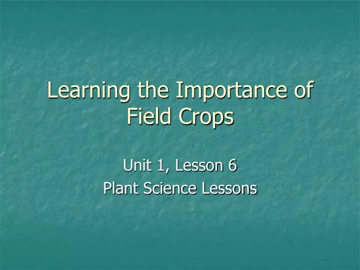 learning the importance of field crops
