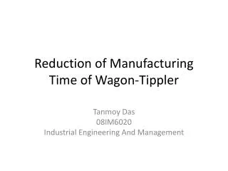 Reduction of Manufacturing Time of Wagon-Tippler