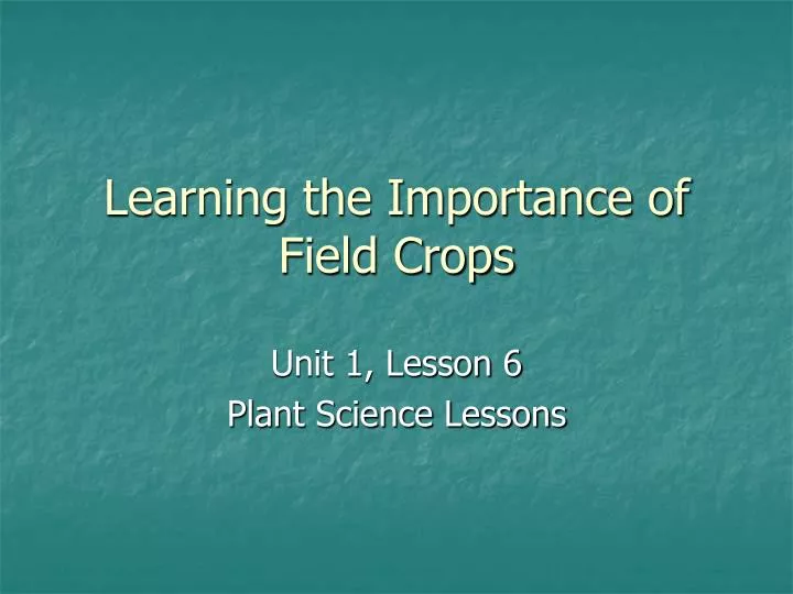 learning the importance of field crops