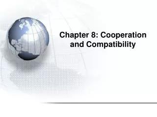 Chapter 8: Cooperation and Compatibility