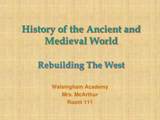 History of the Ancient and Medieval World Rebuilding The West