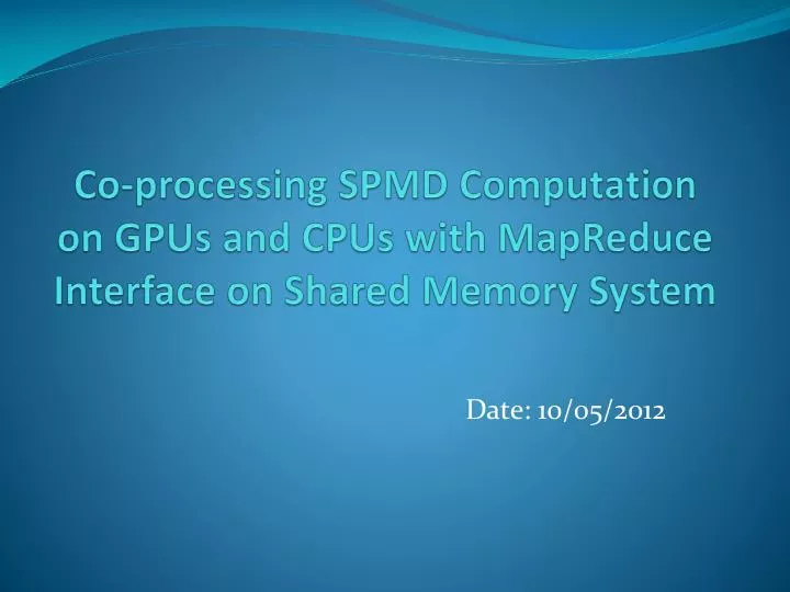 co processing spmd computation on gpus and cpus with mapreduce interface on shared memory system