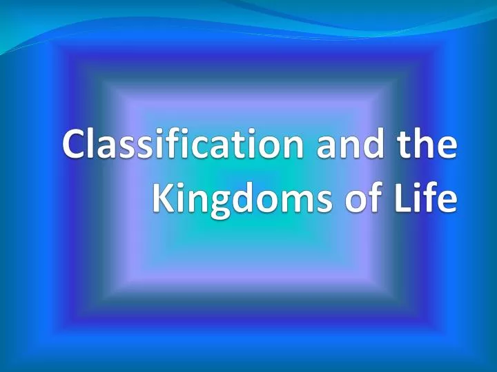 classification and the kingdoms of life