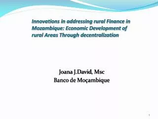 Innovations in addressing rural Financ e in Mozambique: Economic Development of rural Areas Through decentralization