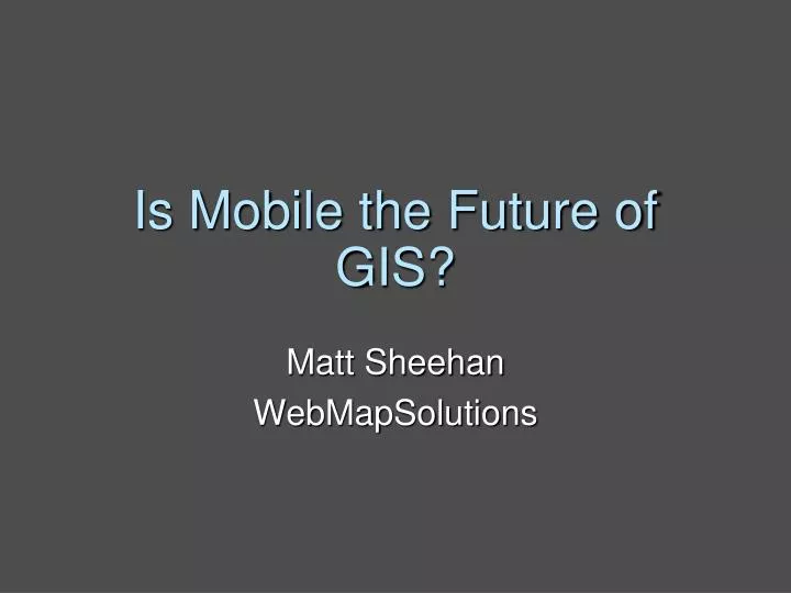 is mobile the future of gis