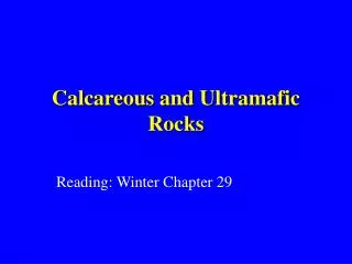 Calcareous and Ultramafic Rocks