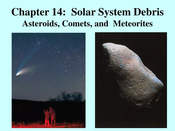 chapter 14 solar system debris asteroids comets and meteorites