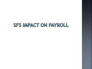 SFS Impact on Payroll