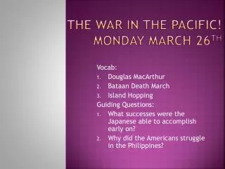 The War in the Pacific! Monday March 26 th