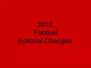 2010 Football Editorial Changes