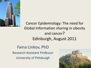Cancer Epidemiology: The need for Global Information sharing in obesity and cancer ? Edinburgh, August 2011