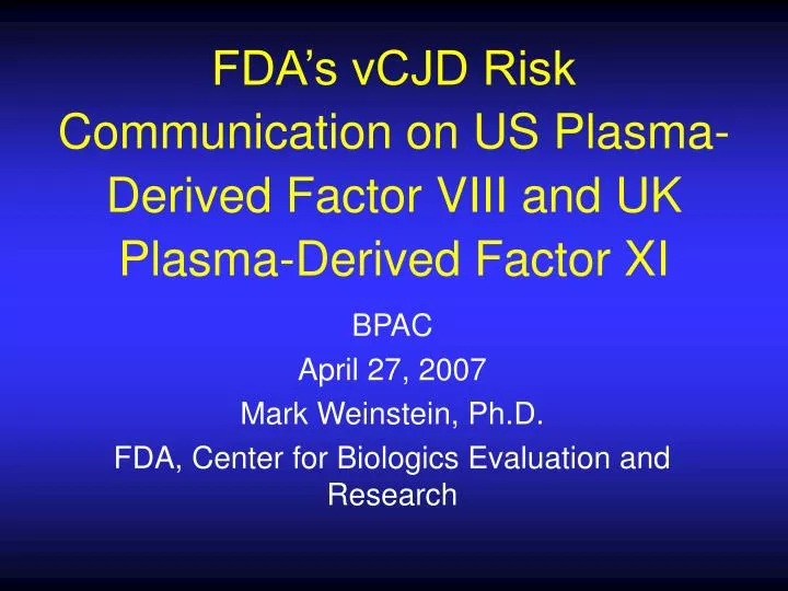 fda s vcjd risk communication on us plasma derived factor viii and uk plasma derived factor xi