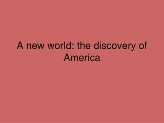 A new world: the discovery of America
