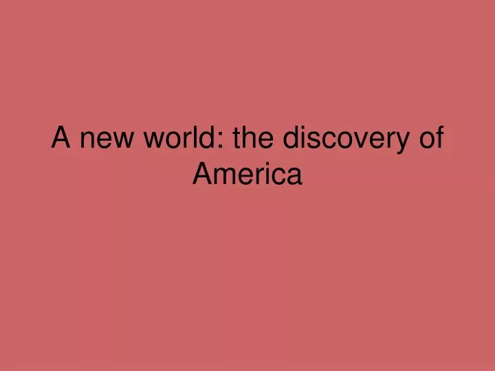 a new world the discovery of america