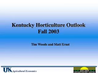 Kentucky Horticulture Outlook Fall 2003 Tim Woods and Matt Ernst