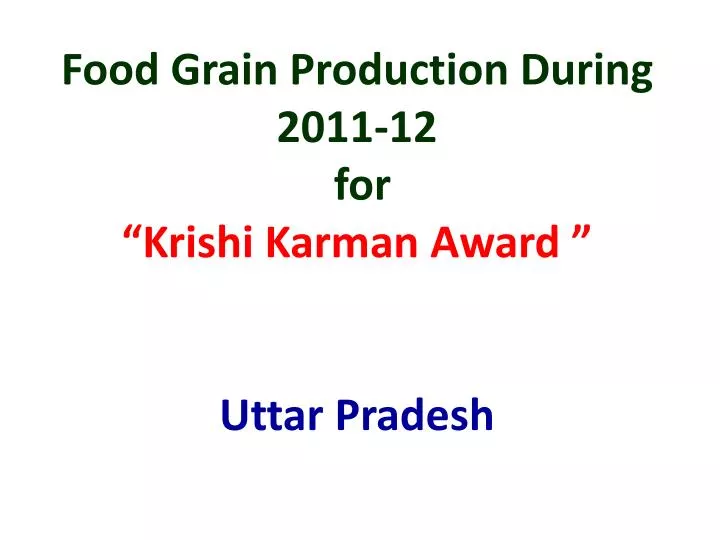 food grain production during 2011 12 for krishi karman award uttar pradesh