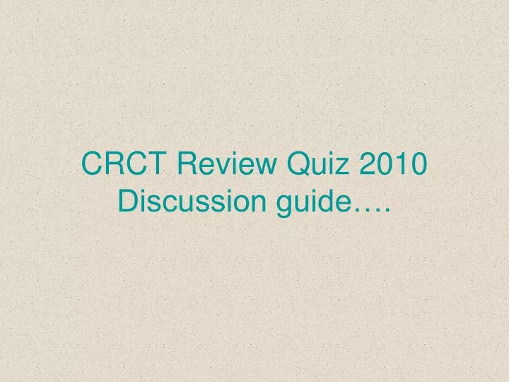 crct review quiz 2010 discussion guide