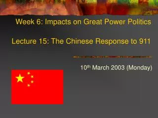 Week 6: Impacts on Great Power Politics Lecture 15: The Chinese Response to 911