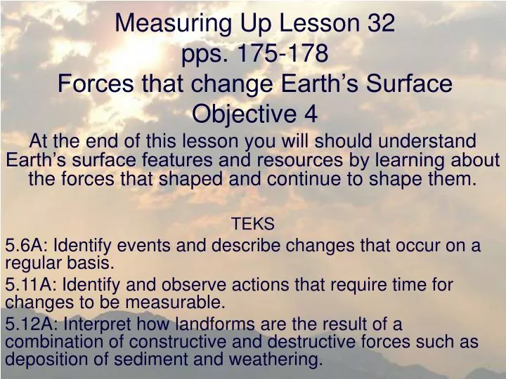 measuring up lesson 32 pps 175 178 forces that change earth s surface objective 4