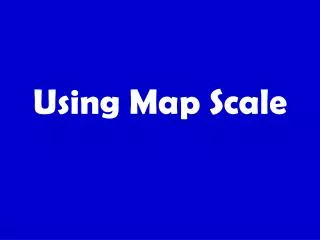 Using Map Scale