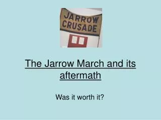 The Jarrow March and its aftermath