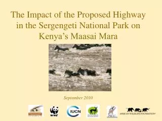 The Impact of the Proposed Highway in the Sergengeti National Park on Kenya’s Maasai Mara September 2010