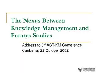 The Nexus Between Knowledge Management and Futures Studies