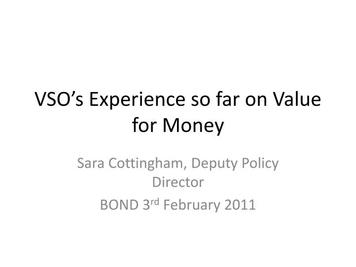 vso s experience so far on value for money