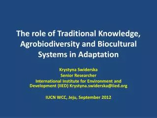 The role of Traditional K nowledge, Agrobiodiversity and Biocultural Systems in Adaptation