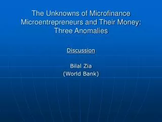 The Unknowns of Microfinance Microentrepreneurs and Their Money: Three Anomalies