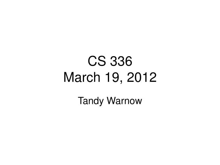 cs 336 march 19 2012