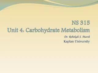 NS 315 Unit 4: Carbohydrate Metabolism