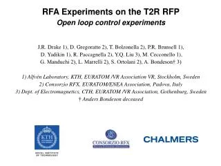 RFA Experiments on the T2R RFP Open loop control experiments J.R. Drake 1), D. Gregoratto 2), T. Bolzonella 2), P.R. Bru