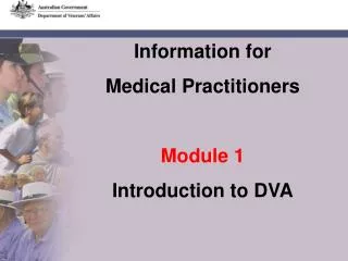 Information for Medical Practitioners Module 1 Introduction to DVA
