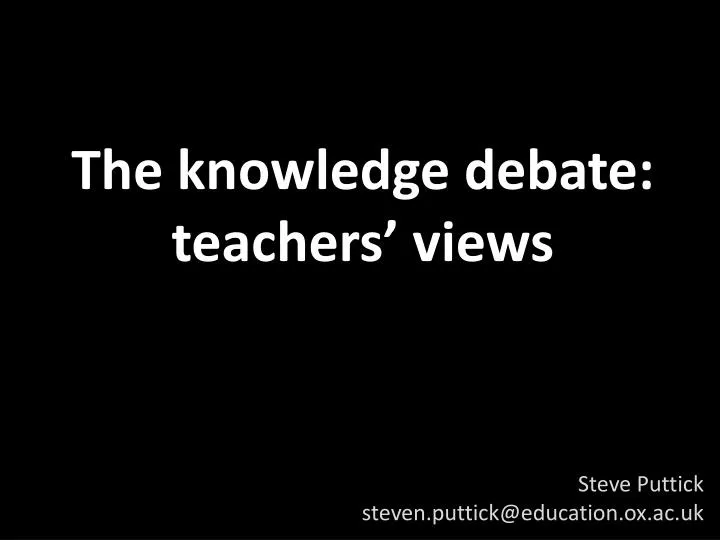 the knowledge debate teachers views