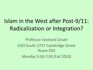 Islam in the West after Post-9/11: Radicalization or Integration?
