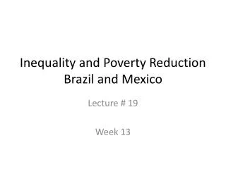 Inequality and Poverty Reduction Brazil and Mexico