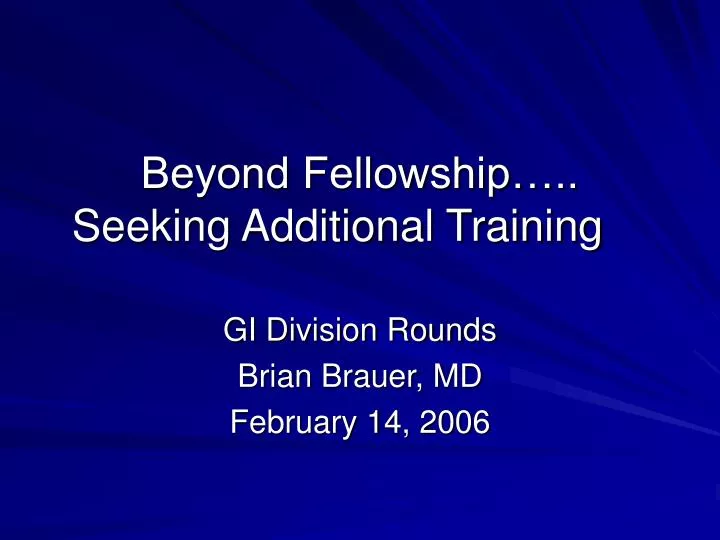 beyond fellowship seeking additional training