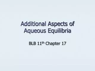 Additional Aspects of Aqueous Equilibria