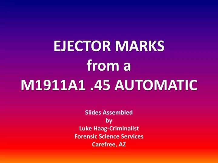 ejector marks from a m1911a1 45 automatic