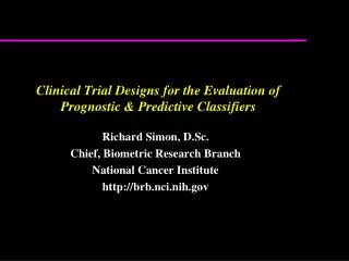 Clinical Trial Designs for the Evaluation of Prognostic &amp; Predictive Classifiers