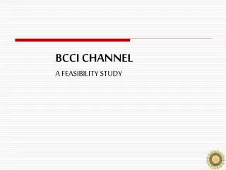 BCCI CHANNEL A FEASIBILITY STUDY