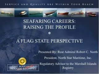 SEAFARING CAREERS: RAISING THE PROFILE * A FLAG STATE PERSPECTIVE