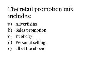 The retail promotion mix includes: