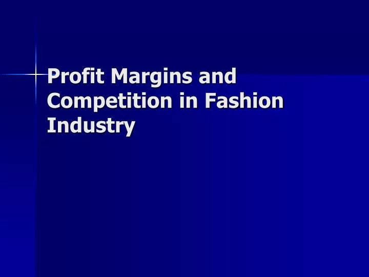 profit margins and competition in fashion industry